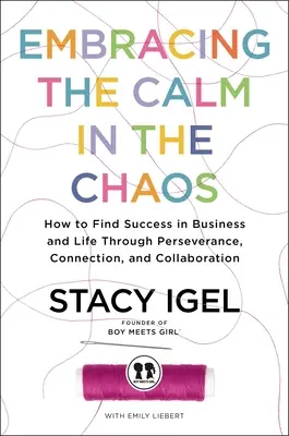 Die Ruhe im Chaos umarmen: Wie man durch Beharrlichkeit, Verbindung und Zusammenarbeit Erfolg im Geschäft und im Leben findet - Embracing the Calm in the Chaos: How to Find Success in Business and Life Through Perseverance, Connection, and Collaboration