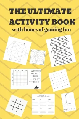 Das ultimative Activity Book: 100 Seiten Spielspaß! Acht verschiedene Spiele (einschließlich 3D Tic Tac Toe), stundenlanges, leichtes Spielvergnügen mit Fami - The Ultimate Activity Book: 100 Pages of Gaming Fun! Eight different games (including 3D Tic Tac Toe), hours of Light Easy Fun Game play with Fami