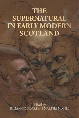 Das Übernatürliche im frühneuzeitlichen Schottland - The Supernatural in Early Modern Scotland