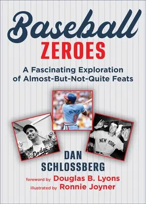 Baseball's Memorable Misses: Ein unverblümter Blick auf die verrücktesten Nullen des Spiels - Baseball's Memorable Misses: An Unabashed Look at the Game's Craziest Zeroes