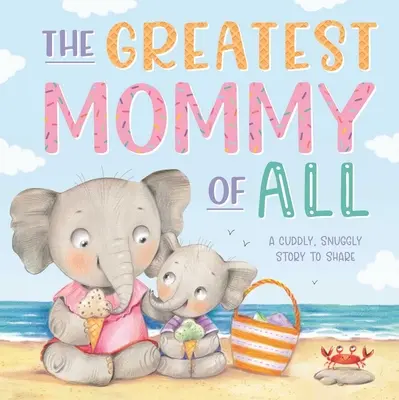 Die tollste Mami von allen: Gepolstertes Pappbuch - The Greatest Mommy of All: Padded Board Book
