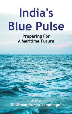 Indiens blauer Puls: Vorbereitungen für eine maritime Zukunft - India's Blue Pulse: Preparing For A Maritime Future