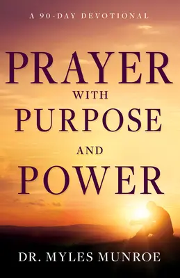 Gebet mit Ziel und Kraft: Eine 90-Tage-Andacht - Prayer with Purpose and Power: A 90-Day Devotional