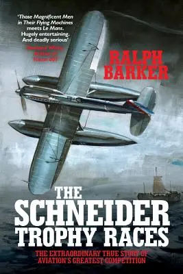 Die Schneider-Trophy-Rennen: Die außergewöhnliche wahre Geschichte des größten Wettbewerbs der Luftfahrt - The Schneider Trophy Races: The Extraordinary True Story of Aviation's Greatest Competition