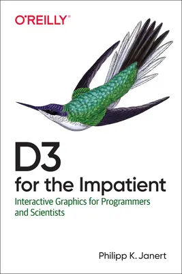 D3 für Ungeduldige: Interaktive Grafiken für Programmierer und Wissenschaftler - D3 for the Impatient: Interactive Graphics for Programmers and Scientists