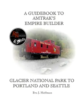 Reiseführer für den Empire Builder von Amtrak: Glacier National Park nach Portland und Seattle - A Guidebook to Amtrak's(r) Empire Builder: Glacier National Park to Portland and Seattle