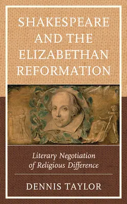 Shakespeare und die elisabethanische Reformation: Literarische Verhandlung religiöser Differenzen - Shakespeare and the Elizabethan Reformation: Literary Negotiation of Religious Difference