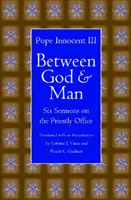 Zwischen Gott und Mensch: Sechs Predigten über das priesterliche Amt - Between God and Man: Six Sermons on the Priestly Office