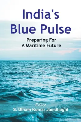 Indiens blauer Puls: Vorbereitungen für eine maritime Zukunft - India's Blue Pulse: Preparing For A Maritime Future