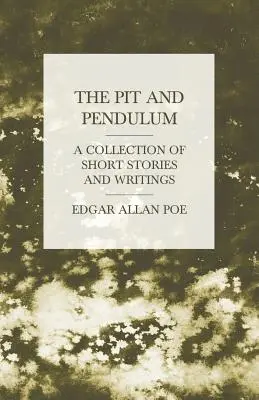 The Pit and Pendulum - Eine Sammlung von Kurzgeschichten und Schriften - The Pit and Pendulum - A Collection of Short Stories and Writings