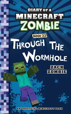 Tagebuch eines Minecraft-Zombies Buch 22: Durch das Wurmloch - Diary of a Minecraft Zombie Book 22: Through the Wormhole
