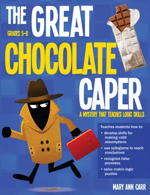 Der große Schokoladenkapern: Ein Rätsel, das logische Fähigkeiten lehrt (Rev. Ed., Grades 5-8) - The Great Chocolate Caper: A Mystery That Teaches Logic Skills (Rev. Ed., Grades 5-8)