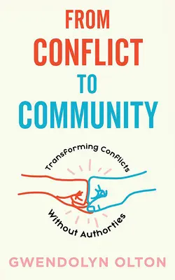 Von Konflikten zur Gemeinschaft: Konflikte transformieren ohne Autoritäten - From Conflict to Community: Transforming Conflicts Without Authorities