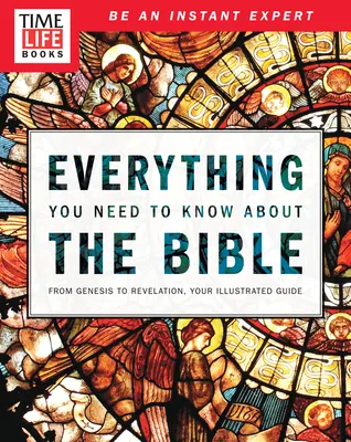 Time-Life Alles, was Sie über die Bibel wissen müssen: Von der Genesis bis zur Offenbarung, Ihr illustrierter Führer - Time-Life Everything You Need to Know about the Bible: From Genesis to Revelation, Your Illustrated Guide