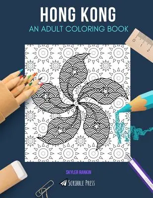 Hongkong: EIN MALBUCH FÜR ERWACHSENE: Ein Hongkong-Malbuch für Erwachsene - Hong Kong: AN ADULT COLORING BOOK: A Hong Kong Coloring Book For Adults