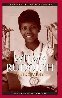 Wilma Rudolph: Eine Biographie - Wilma Rudolph: A Biography