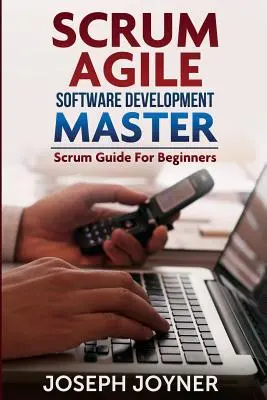 Scrum Agile Software Development Master (Scrum Leitfaden für Einsteiger) - Scrum Agile Software Development Master (Scrum Guide for Beginners)