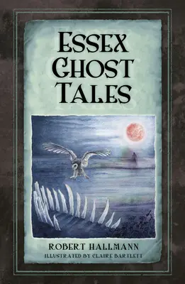 Geistergeschichten aus Essex - Essex Ghost Tales
