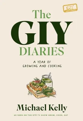 Die Giy-Tagebücher: Ein Jahr des Anbaus und Kochens - The Giy Diaries: A Year of Growing and Cooking