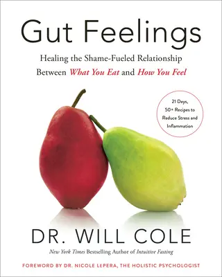 Bauchgefühle: Die Heilung der von Scham geprägten Beziehung zwischen dem, was Sie essen und wie Sie sich fühlen - Gut Feelings: Healing the Shame-Fueled Relationship Between What You Eat and How You Feel