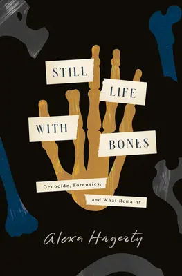 Stillleben mit Knochen: Völkermord, Forensik und was übrig bleibt - Still Life with Bones: Genocide, Forensics, and What Remains
