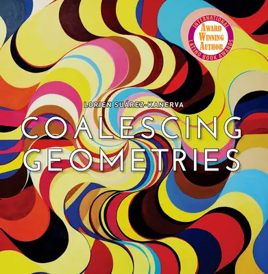 Lorien Suarez-Kanerva Zusammenfließende Geometrien - Lorien Suarez-Kanerva Coalescing Geometries