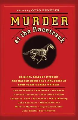 Mord auf der Pferderennbahn: Originelle Geschichten von Mystery und Mayhem auf der Zielgeraden aus der Feder großer Autoren von heute - Murder at the Racetrack: Original Tales of Mystery and Mayhem Down the Final Stretch from Today's Great Writers