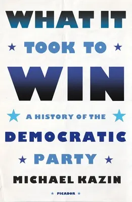 Was es brauchte, um zu gewinnen: Eine Geschichte der Demokratischen Partei - What It Took to Win: A History of the Democratic Party