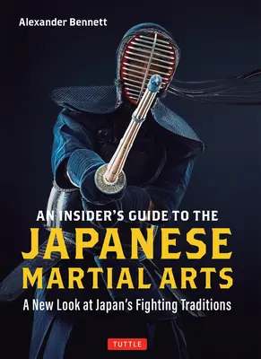 Ein Insider-Führer zu den japanischen Kampfkünsten: Ein neuer Blick auf Japans Kampftraditionen - An Insider's Guide to the Japanese Martial Arts: A New Look at Japan's Fighting Traditions