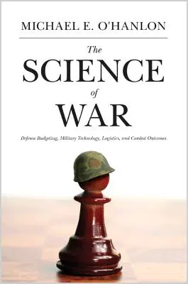 Die Wissenschaft des Krieges: Verteidigungshaushalt, Militärtechnologie, Logistik und Kampfergebnisse - The Science of War: Defense Budgeting, Military Technology, Logistics, and Combat Outcomes