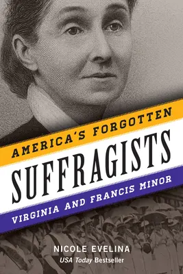 Amerikas vergessene Suffragisten: Virginia und Francis Minor - America's Forgotten Suffragists: Virginia and Francis Minor