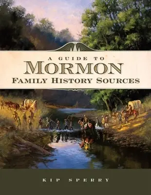 Ein Leitfaden für Quellen zur mormonischen Familiengeschichte - A Guide to Mormon Family History Sources