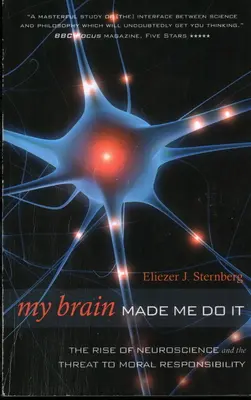 My Brain Made Me Do It: Der Aufstieg der Neurowissenschaften und die Bedrohung der moralischen Verantwortung - My Brain Made Me Do It: The Rise of Neuroscience and the Threat to Moral Responsibility