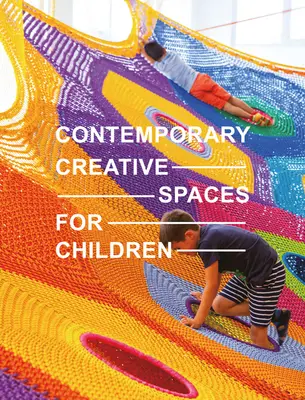 Zeitgenössische kreative Räume für Kinder - Contemporary Creative Spaces for Children