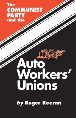 Die Kommunistische Partei und die Autowerkergewerkschaft - The Communist Party and the Autoworker's Union