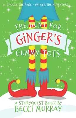 The Hunt for Ginger's Gummy-Tots: ein StoryQuest-Abenteuer zum Auswählen der Seite - The Hunt for Ginger's Gummy-Tots: a choose the page StoryQuest adventure