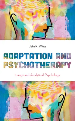 Anpassung und Psychotherapie: Langs und Analytische Psychologie - Adaptation and Psychotherapy: Langs and Analytical Psychology