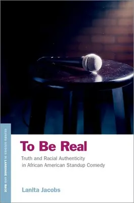 To Be Real: Wahrheit und rassische Authentizität in afroamerikanischer Standup-Comedy - To Be Real: Truth and Racial Authenticity in African American Standup Comedy