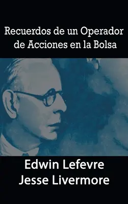 Erinnerungen eines Aktienanlegers an der Börse (Recuerdos de un Operador de Acciones en la Bolsa) - Recuerdos de un Operador de Acciones en la Bolsa