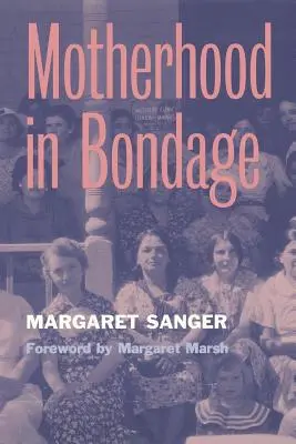 Mutterschaft in Knechtschaft: Vorwort von Margaret Marsh - Motherhood in Bondage: Foreword by Margaret Marsh