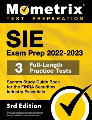 Sie Exam Prep 2022-2023 - 3 Full-Length Practice Tests, Secrets Study Guide Book for the Finra Securities Industry Essentials: [3. Auflage] - Sie Exam Prep 2022-2023 - 3 Full-Length Practice Tests, Secrets Study Guide Book for the Finra Securities Industry Essentials: [3rd Edition]