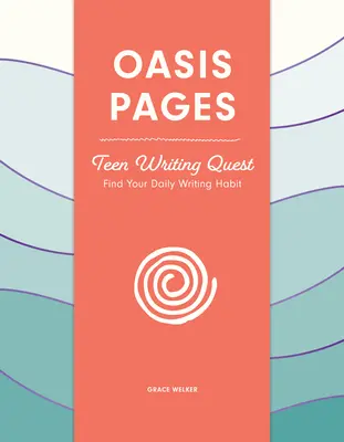 Oasis-Seiten: Teen Writing Quest: Finde deine tägliche Schreibgewohnheit - Oasis Pages: Teen Writing Quest: Find Your Daily Writing Habit