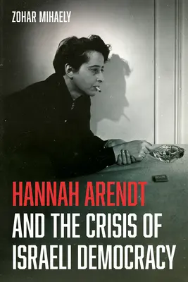Hannah Arendt und die Krise der israelischen Demokratie - Hannah Arendt and the Crisis of Israeli Democracy