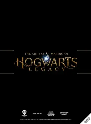 Die Kunst und die Entstehung des Hogwarts-Vermächtnisses: Die Erforschung der ungeschriebenen zauberhaften Welt - The Art and Making of Hogwarts Legacy: Exploring the Unwritten Wizarding World