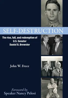 Selbstzerstörung: Aufstieg, Fall und Wiedergutmachung des US-Senators Daniel Brewster - Self-Destruction: The rise, fall, and redemption of U.S. Senator Daniel Brewster