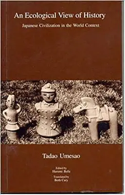 Eine ökologische Sicht der Geschichte: Die japanische Zivilisation im Weltkontext - An Ecological View of History: Japanese Civilization in the World Context