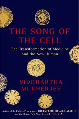 Das Lied der Zelle: Eine Erkundung der Medizin und des neuen Menschen - The Song of the Cell: An Exploration of Medicine and the New Human