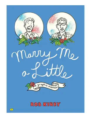 Heirate mich ein wenig: Grafische Memoiren - Marry Me a Little: A Graphic Memoir