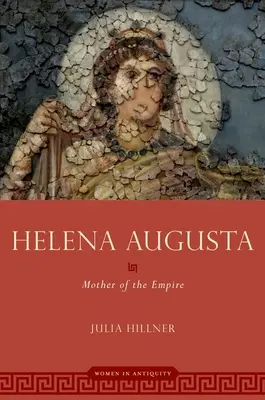 Helena Augusta: Die Mutter des Kaiserreichs - Helena Augusta: Mother of the Empire