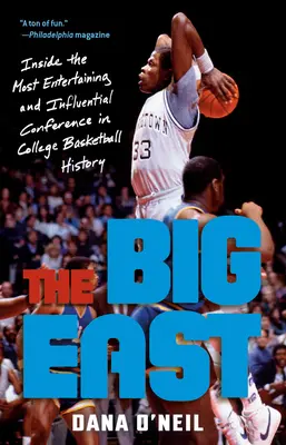Der Große Osten: Einblicke in die unterhaltsamste und einflussreichste Konferenz in der Geschichte des College-Basketballs - The Big East: Inside the Most Entertaining and Influential Conference in College Basketball History